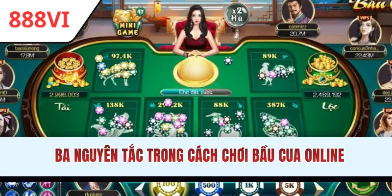 Ba nguyên tắc trong cách chơi bầu cua online
