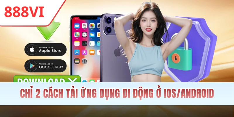 Chỉ 2 cách tải app 888VI ở iOS/Android