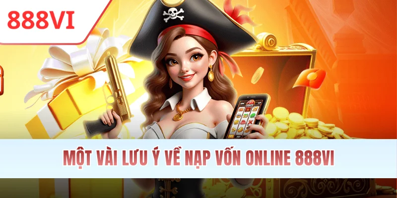 Một vài lưu ý về nạp vốn online 888VI