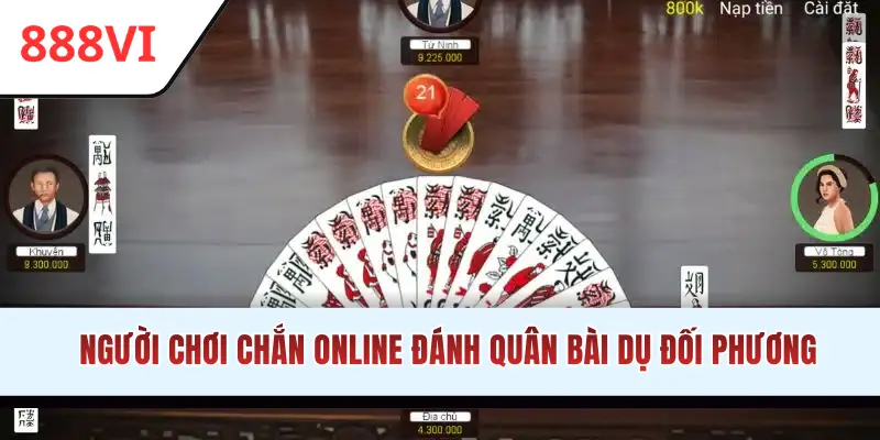 Người chơi Chắn online đánh quân bài dụ đối phương