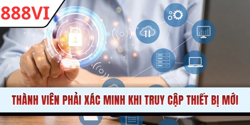 Phải xác minh khi truy cập trên thiết bị mới