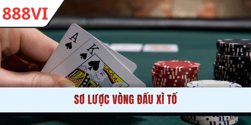 Sơ lược vòng đấu Xì Tố
